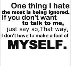 Tired Of Being Ignored Quotes By Quotesgram Talk To Me Quotes Needing You Quotes Being Ignored Quotes