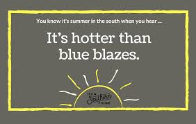 You're hotter than donut grease. Southern Its Hotter Than Jokes