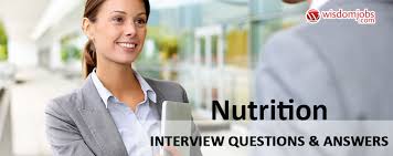 Top 250 Nutrition Interview Questions And Answers 25 November 2020 Nutrition Interview Questions Wisdom Jobs India