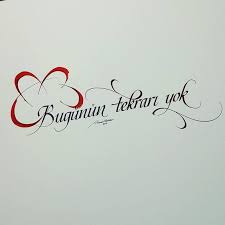 Bugunun Tekrari Yok Ona Gore Zitate Kaligraphie Turkische Spruche