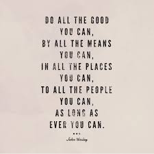 Do All The Good You Can By All The Means You Can In All The Places You Can To All The People Believe Quotes Faith Quotes Inspirational Faith Quotes Positive