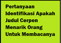 Maybe you would like to learn more about one of these? Pertanyaan Identifikasi Apakah Judul Cerpen Menarik Orang Untuk Membacanya Operator Sekolah