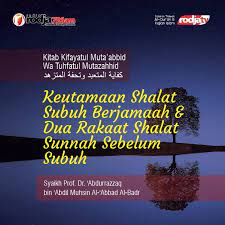 Namun, itu adalah sujud dari awal diturunkan perintah sholat hingga hari kiamat, jumlah rakaat sholat tidak akan berubah. Keutamaan Shalat Subuh Berjamaah Dan Dua Rakaat Shalat Sunnah Sebelum Subuh Radio Rodja 756 Am