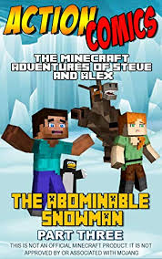 How to get a pet snowman!today i have uploaded a video that really well confuses me greatly and maybe u guys can explain but anyway. Action Comics The Minecraft Adventures Of Steve And Alex The Abominable Snowman Part 3 The Abominable Snowman Action Comics Minecraft Steve And Alex Adventures Kindle Edition By Kinnear Anneline Children
