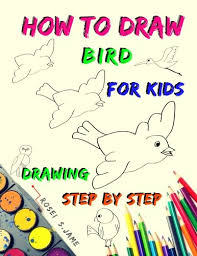 Online drawing drawings guided drawing animal drawings tiger drawing pencil drawings of animals cartoon tattoos hipster art cool drawings. How To Draw Bird For Kids Drawing Step By Step 24 Birds How To Draw Animals Drawing For Beginners Kids Drawing Birds For Beginers Jame Rosei S 9781544833460 Amazon Com Books