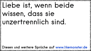 Liebe Ist Wenn Beide Wissen Dass Sie Unzertrennlich Sind Tolle Spruche Und Zitate Auf Www Likemonster De