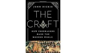 Whereas most masonic bodies are dedicated to charity, the royal order of jesters is a fun degree, with absolutely no serious intent. The Craft How The Freemasons Made The Modern World Publicaffairs By John Dickie Shepherd Express
