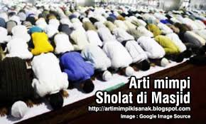 Mimpi sebagian gigi goyang menunjukkan arti ada seseorang yang sakit. Arti Mimpi Sholat Di Masjid
