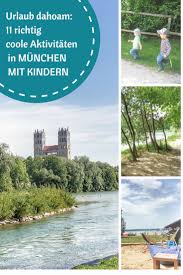 Urlaub Dahoam 11 Richtig Coole Aktivitaten In Munchen Mit Kindern Mama Im Spagat Munchen Mit Kindern Ausflug Urlaub