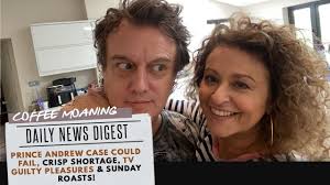 COFFEE MOANING Prince Andrew, CRISP SHORTAGE, TV Guilty Pleasures, SUNDAY  ROASTS & Fry Ups !