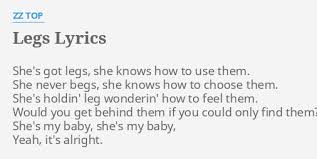 7 i think i've done something to my back/ thumb/knee/hair. Legs Lyrics By Zz Top She S Got Legs She