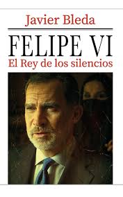 FELIPE VI: El Rey de los silencios : Bleda, Javier: Amazon.es: Libros