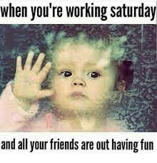 30 Saturday Memes To Make Your Weekend More Fun Sayingimages Com Saturday Quotes Funny Morning Quotes Funny Happy Saturday Quotes