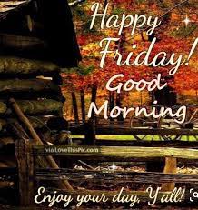 Maybe you would like to learn more about one of these? Good Morning Its Friday Fall Images Hutomo