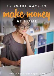 15 Smart Ways To Earn Money At Home Best Work From Home Jobs Online Business From Home Ways To Earn Money Way To Make Money