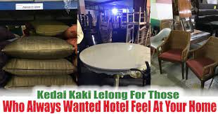 67, lorong scott, brickfields, 50470 kuala lumpur, malaysia. Kedai Kaki Lelong For Those Who Always Wanted Hotel Feel At Your Home Everydayonsales Com News
