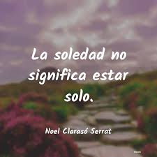 Los ensayos de el laberinto de la soledad, contienen una profunda reflexión acerca de lo que el méxico, un país que ha venido progresando a través de los años, en este libro conoceremos cosas. Noel Claraso Serrat La Soledad No Significa Estar