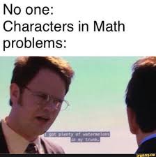 No One Characters In Math Problems Ifunny Office Jokes Really Funny Memes Memes