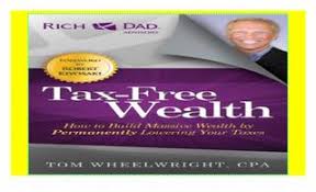 Tax free wealth companion files pdf. Tax Free Wealth How To Build Massive Wealth By Permanently Lowering Your Taxes Rich Dad Advisors By Datasoma52103 Issuu