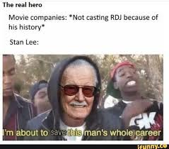 Movie Companies Not Casting Rdj Because Of His History Stan Lee Ifunny Marvel Actors Marvel Superheroes Marvel Jokes