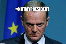 Donald tusk, president of the european council, says brexit deal looks impossible. Image Tagged In Donald Tusk Imgflip