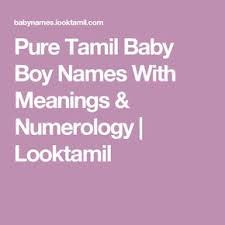 Pure Tamil Baby Boy Names With Meanings Numerology Looktamil Baby Boy Names Tamil Baby Boy Names Boy Names