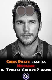 Chris Pratt cast as Mechanic in Typical Colors 2 movie : r/TypicalColors2