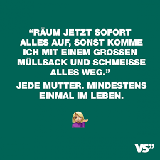 Raum Jetzt Sofort Auf Sonst Komme Ich Mit Einem Grossen Mullsack Und Schmeisse Alles Weg Jede Mutter Mindestens Einmal Im Leben Visual Statements Mama Witze Witzige Spruche Coole Spruche