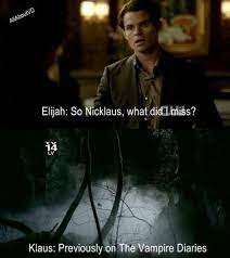 Enjoy reading and share 1 famous quotes about klaus vampire diaries with everyone. The Vampire Diaries Tv Show Fan Art Klaus Elijah Funny D Vampire Diaries Funny Elijah Vampire Diaries Vampire Diaries Quotes