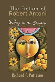 Amazon.com: Fiction of Robert Antoni: Writing in the Estuary:  9789766402297: Patteson, Richard F.: Books