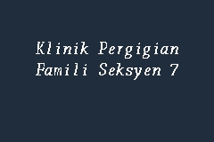 Klinik pergigian seksyen 7 shah alam, selangor doktor / servis. Klinik Pergigian Famili Seksyen 7 Dental Clinic In Shah Alam