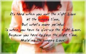 Its Hard When You Met The Right Love At The Wrong Time Silver Quotes