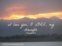 Linda Evans Shepherd on Twitter: "I love you, O Lord, my strength!… "