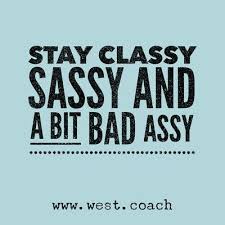  Inspiration Eileen West Life Coach Stay Classy Sassy And A Bit Bad Assy Eileen West Life Coach Life Daily Quotes Positive Coach Quotes Cheer Quotes