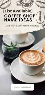 100 Cute Cafe Coffee Shop Names Ideas List Available In 2020 Coffee Shop Names Shop Name Ideas Coffee Shop