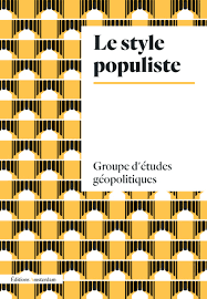 Le Style Populiste Edite Par Le Groupe D Etudes Geopolitiques Https Bib Uclouvain Be Opac Ucl Fr Chamo Chamo 3a20 Geopolitique Science Politique Infini
