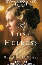 The Lost Heiress by Roseanna White
