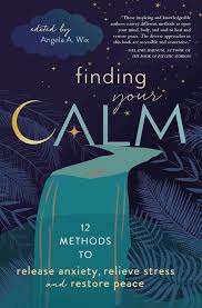 Finding Your Calm: Twelve Methods to Release Anxiety, Relieve Stress &  Restore Peace See more