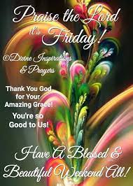 Wishing you a happy weekend happy friday pictures good morning. Friday Blessings Friday Morning Quotes Blessed Friday Its Friday Quotes