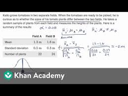 Two Sample T Test For Difference Of Means Video Khan Academy