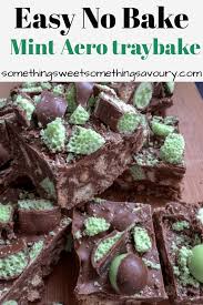 No Bake Mint Aero Traybake Something Sweet Something Savoury Mint Cake Mint Chocolate Cake Tray Bake Recipes