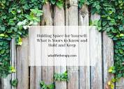Holding Space for Yourself: What is Yours to Know and Hold?