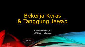Maybe you would like to learn more about one of these? Bekerja Keras Tanggung Jawab Ppt Download