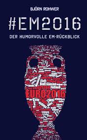 Bvb gegen real madrid metzelder verabschiedet sich. Em2016 Der Humorvolle Em Ruckblick Fussball Volume 2 German Edition Rohwer Bjorn 9783000535734 Amazon Com Books