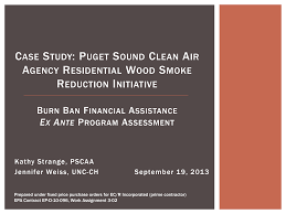 Puget Sound Clean Air Agency Residential Wood Smoke Reduction Initiative  Burn Ban Financial Assistance Ex Ante Program Assess