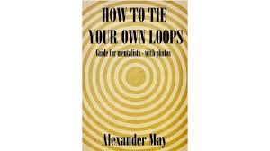 How To Tie Your Own Loops by Alexander May - Magic Videos and Ebooks  Instantly Download