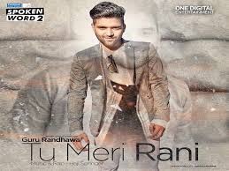 Guru Randhawa Tu Meri Rani Song Download In Mp3 Mp4 Mp3 Song Download Dj Songs Mp3 Song