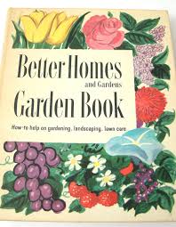 Today, the brand encompasses books, magazines, and digital media. Better Homes And Gardens Garden Book How To Help On Gardening Landscaping Lawn Care 1951 Better Homes Gardens Amazon Com Books