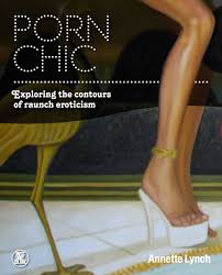 Porn Chic: Exploring the Contours of Raunch Eroticism: Dress, Body, Culture  Annette Lynch Berg Publishers