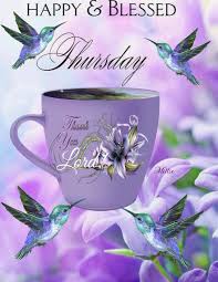 Good morning and have a wonderful day. Thursday Morning Pics Thursday Morning Quotes Memes And Images Happy Thursday